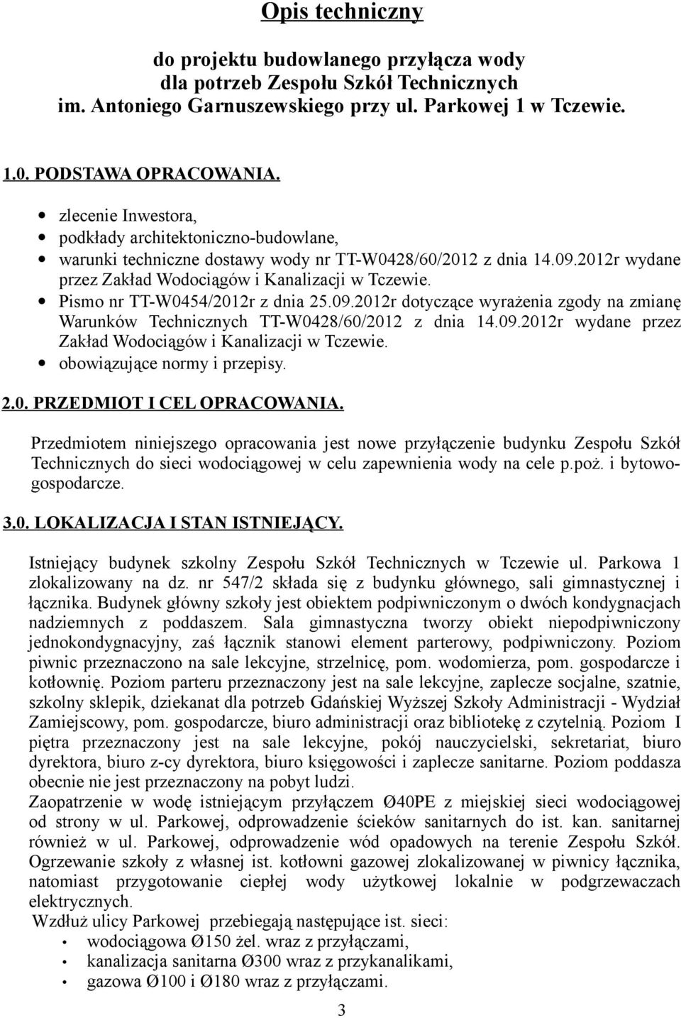 Pismo nr TT-W0454/2012r z dnia 25.09.2012r dotyczące wyrażenia zgody na zmianę Warunków Technicznych TT-W0428/60/2012 z dnia 14.09.2012r wydane przez Zakład Wodociągów i Kanalizacji w Tczewie.