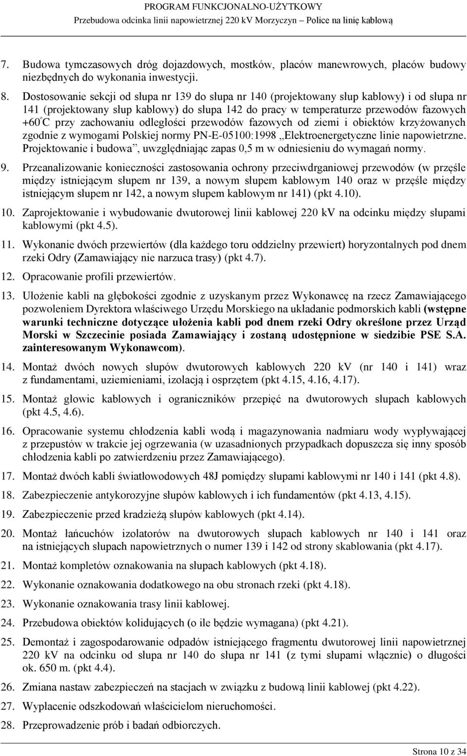 zachowaniu odległości przewodów fazowych od ziemi i obiektów krzyżowanych zgodnie z wymogami Polskiej normy PN-E-05100:1998 Elektroenergetyczne linie napowietrzne.