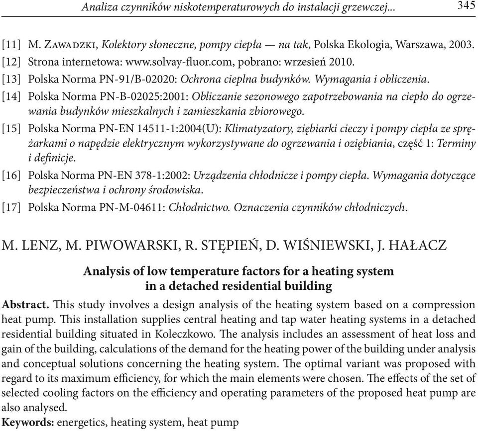 [14] Polska Norma PN-B-02025:2001: Obliczanie sezonowego zapotrzebowania na ciepło do ogrzewania budynków mieszkalnych i zamieszkania zbiorowego.