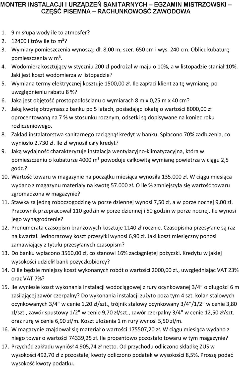 Jaki jest koszt wodomierza w listopadzie? 5. Wymiana termy elektrycznej kosztuje 1500,00 zł. Ile zapłaci klient za tę wymianę, po uwzględnieniu rabatu 8 %? 6.