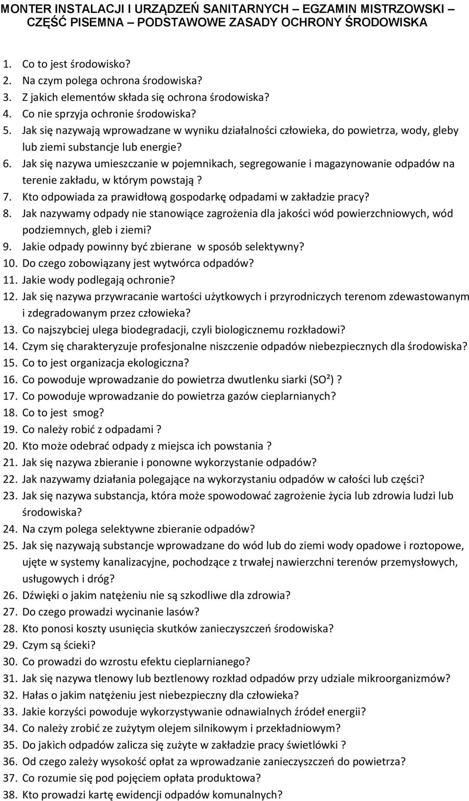 Jak się nazywają wprowadzane w wyniku działalności człowieka, do powietrza, wody, gleby lub ziemi substancje lub energie? 6.