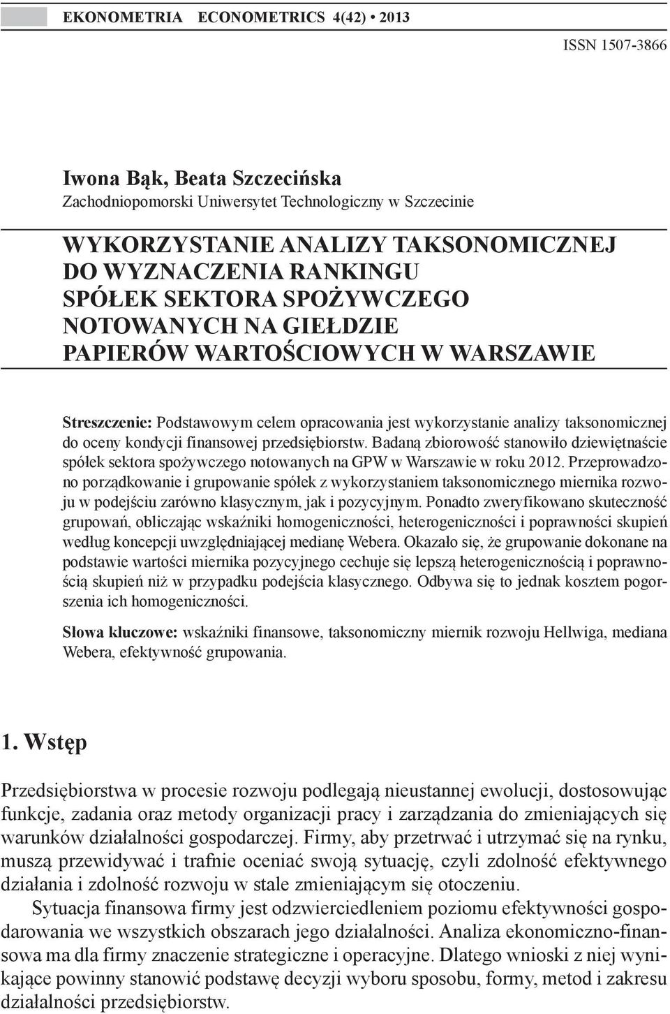 przedsiębiorstw. Badaną zbiorowość stanowiło dziewiętnaście spółek sektora spożywczego notowanych na GPW w Warszawie w roku 2012.