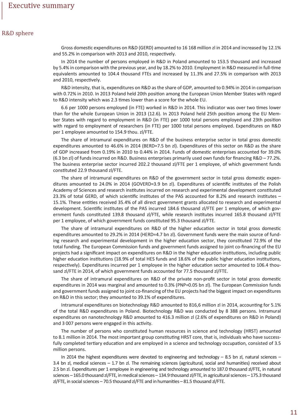 Employment in R&D measured in full-time equivalents amounted to 104.4 thousand FTEs and increased by 11.3% and 27.5% in comparison with 2013 and 2010, respectively.
