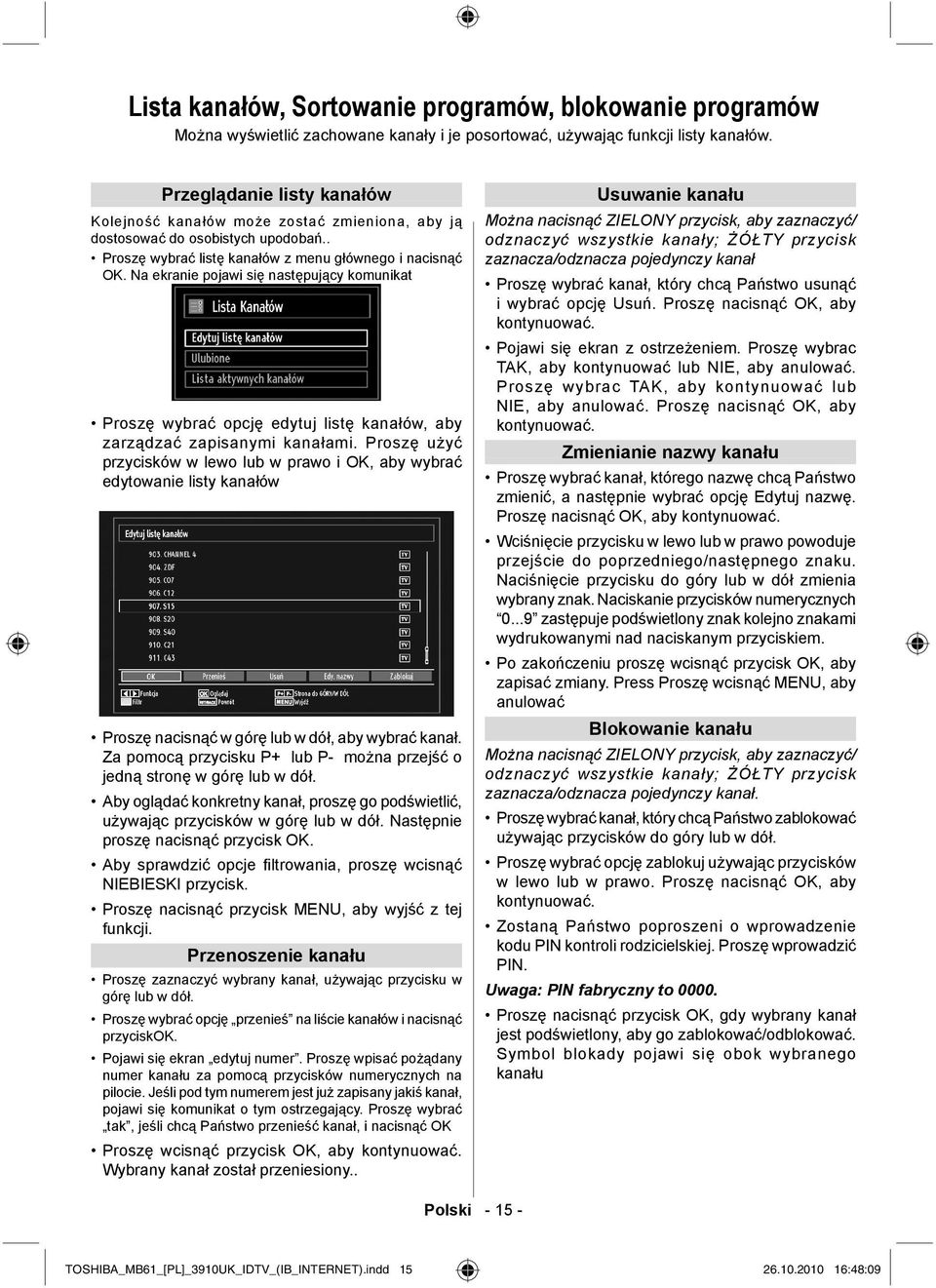 Na ekranie pojawi się następujący komunikat Proszę wybrać opcję edytuj listę kanałów, aby zarządzać zapisanymi kanałami.