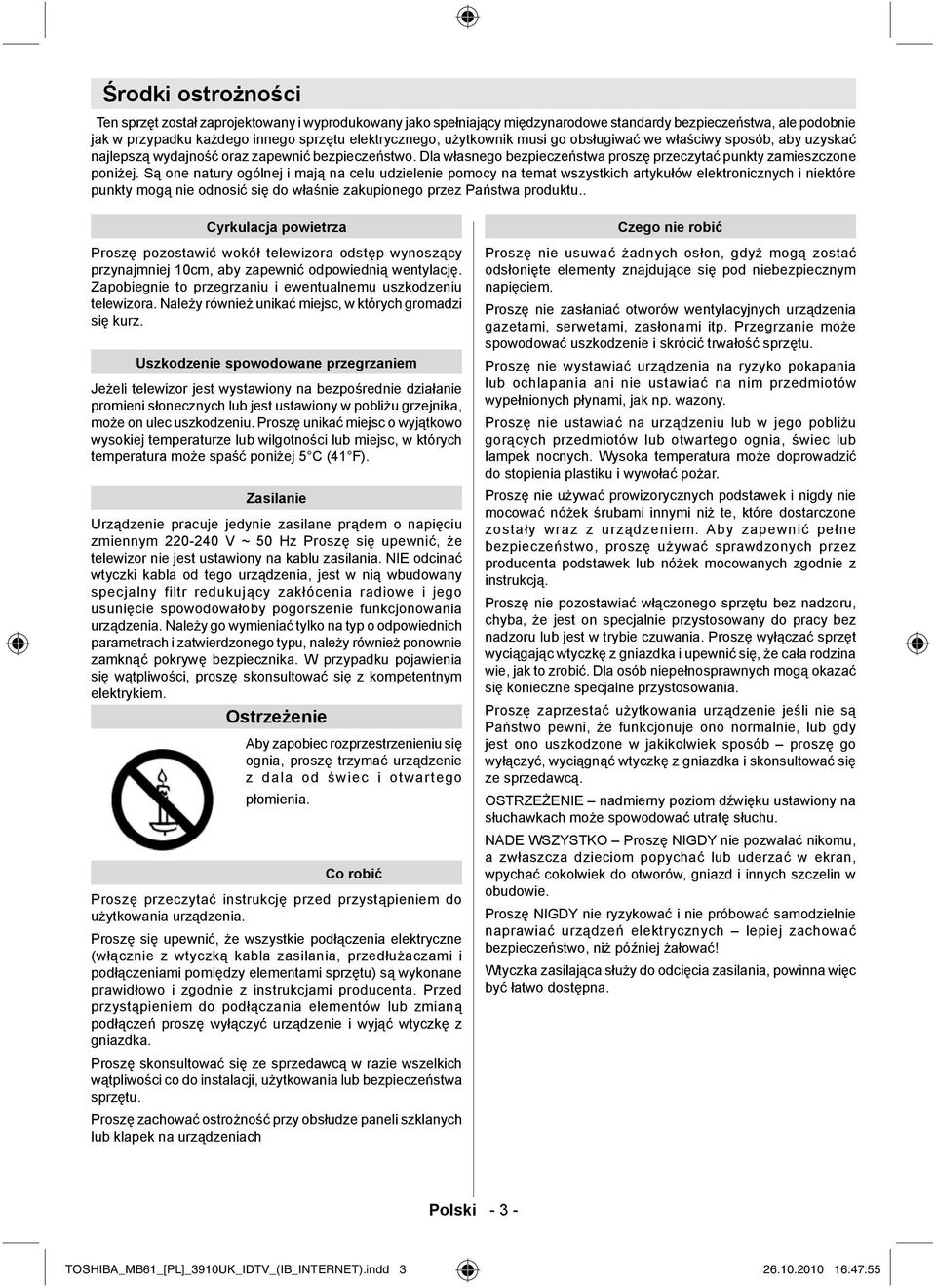 Są one natury ogólnej i mają na celu udzielenie pomocy na temat wszystkich artykułów elektronicznych i niektóre punkty mogą nie odnosić się do właśnie zakupionego przez Państwa produktu.