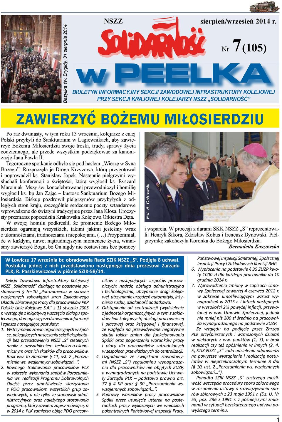 życia codziennego, ale przede wszystkim podziękować za kanonizację Jana Pawła II. Tegoroczne spotkanie odbyło się pod hasłem Wierzę w Syna Bożego.