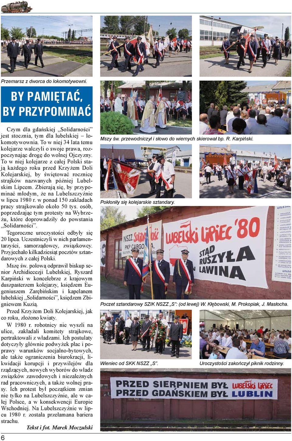 To w niej kolejarze z całej Polski stają każdego roku przed Krzyżem Doli Kolejarskiej, by świętować rocznicę strajków nazwanych później Lubelskim Lipcem.