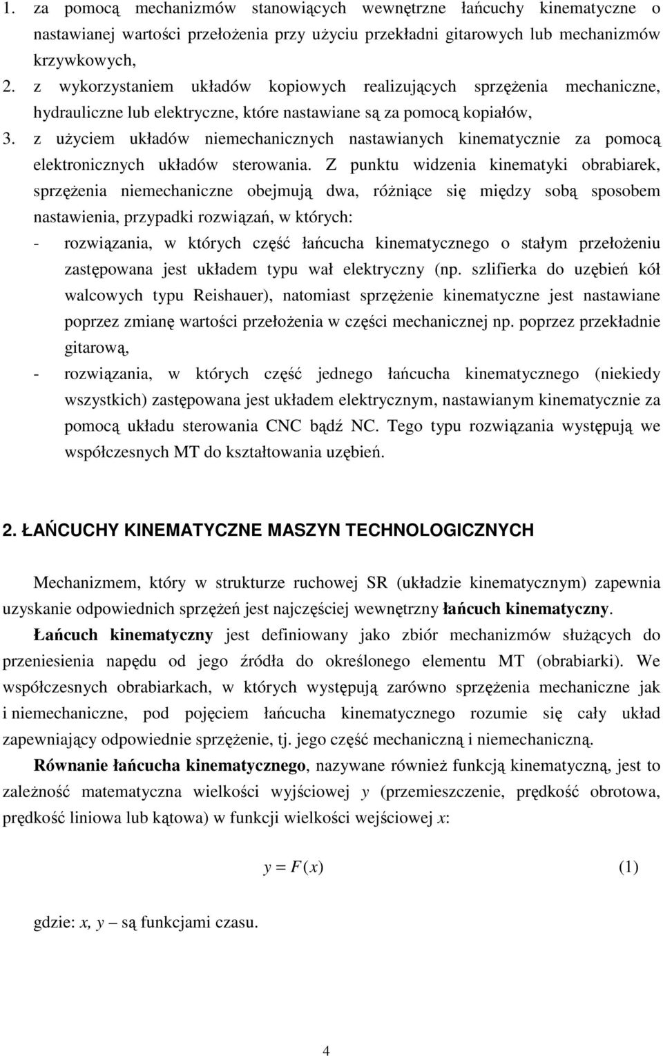 z uŝyciem układów niemechanicznych nastawianych kinematycznie za pomocą elektronicznych układów sterowania.