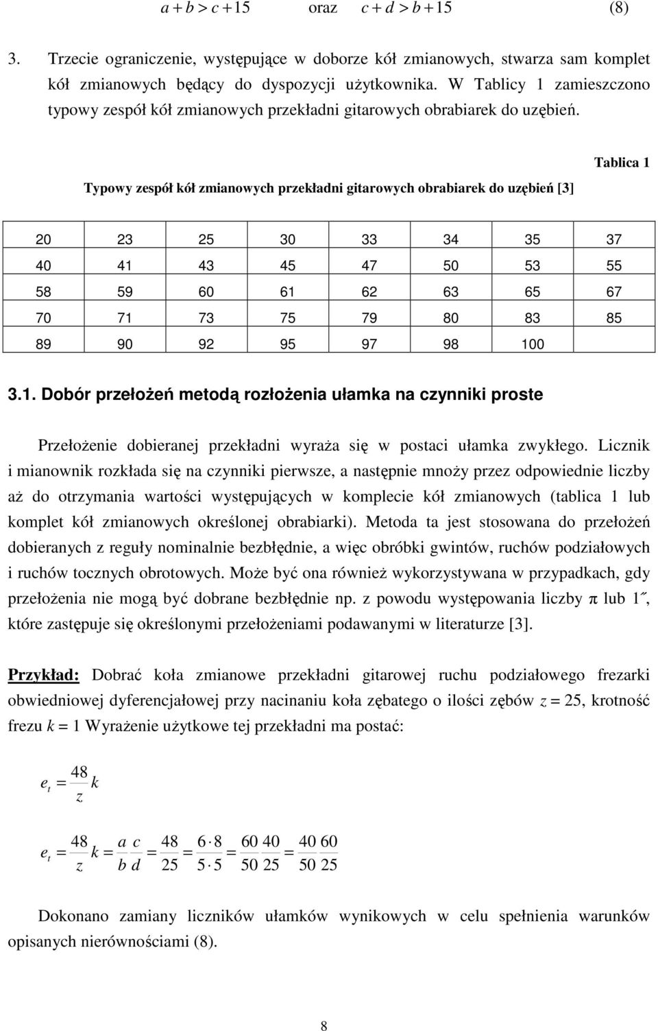 Typowy zespół kół zmianowych przekładni gitarowych obrabiarek do uzębień [3] Tablica 20 23 25 30 33 34 35 37 40 4 43 45 47 50 53 55 58 59 60 6 62 63 65 67 70 7 73 75 79 80 83 85 89 90 92 95 97 98 00