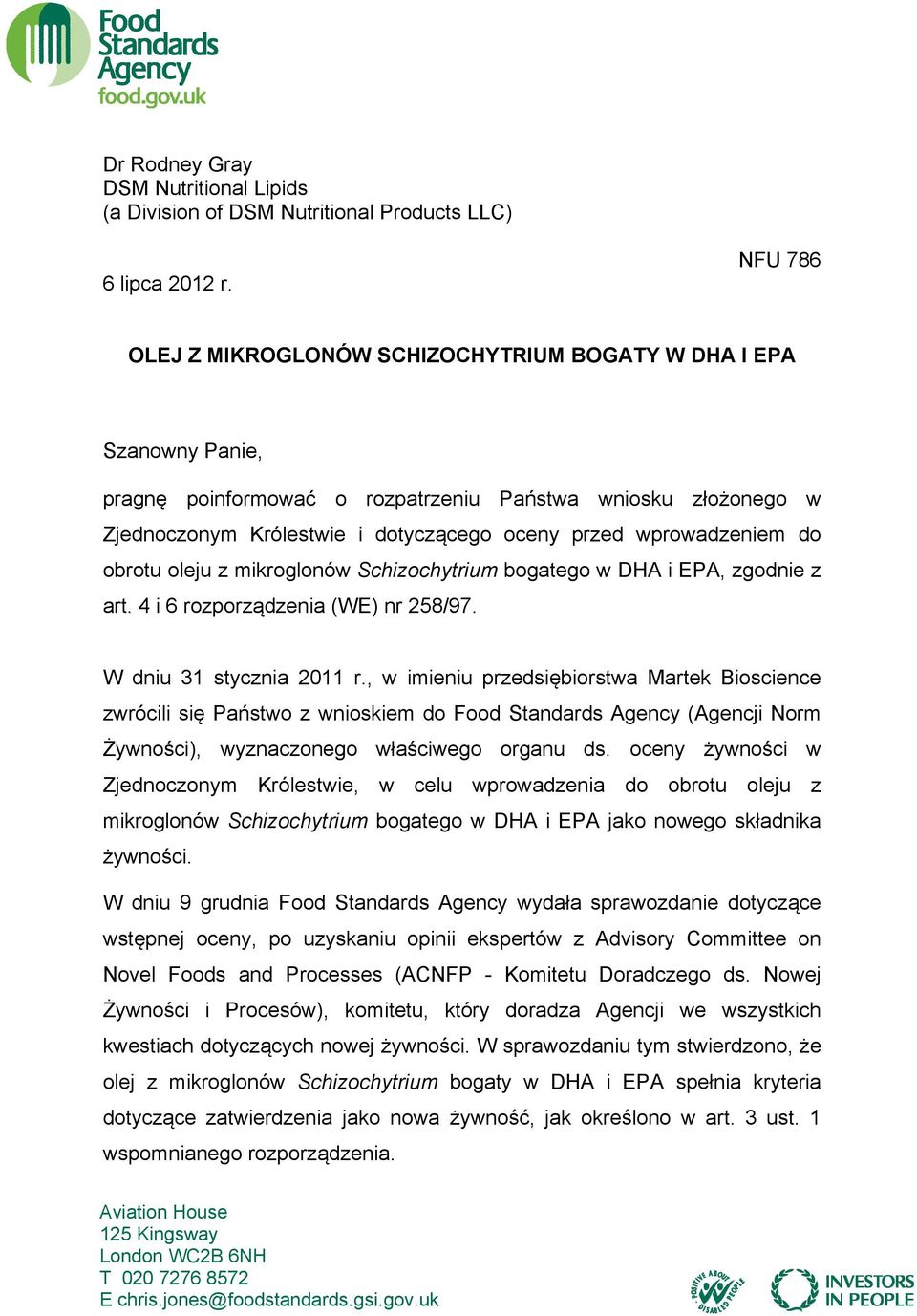 wprowadzeniem do obrotu oleju z mikroglonów Schizochytrium bogatego w DHA i EPA, zgodnie z art. 4 i 6 rozporządzenia (WE) nr 258/97. W dniu 31 stycznia 2011 r.