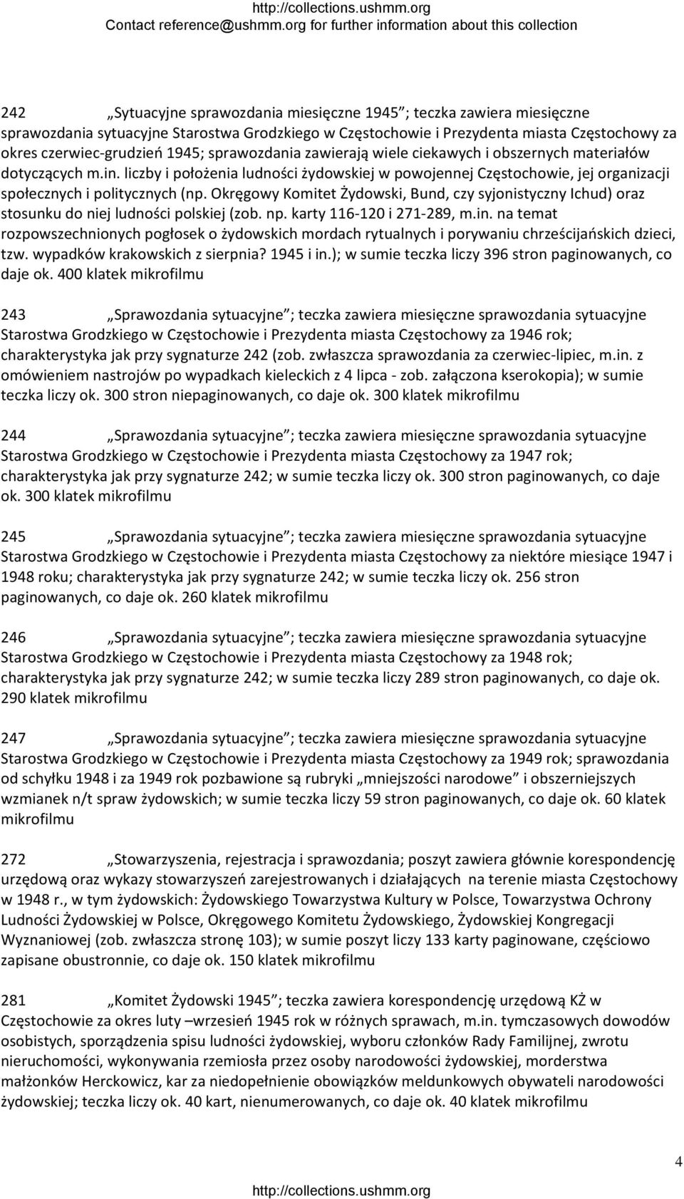 Okręgowy Komitet Żydowski, Bund, czy syjonistyczny Ichud) oraz stosunku do niej ludności polskiej (zob. np. karty 116 120 i 271 289, m.in.