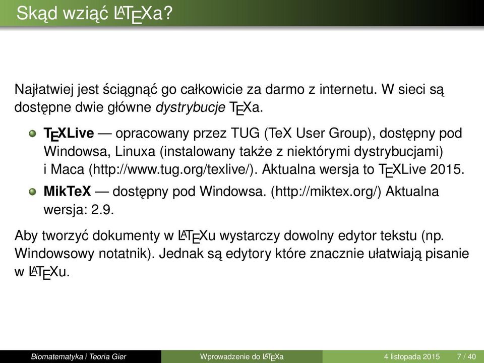 org/texlive/). Aktualna wersja to T E XLive 2015. MikTeX dostępny pod Windowsa. (http://miktex.org/) Aktualna wersja: 2.9.