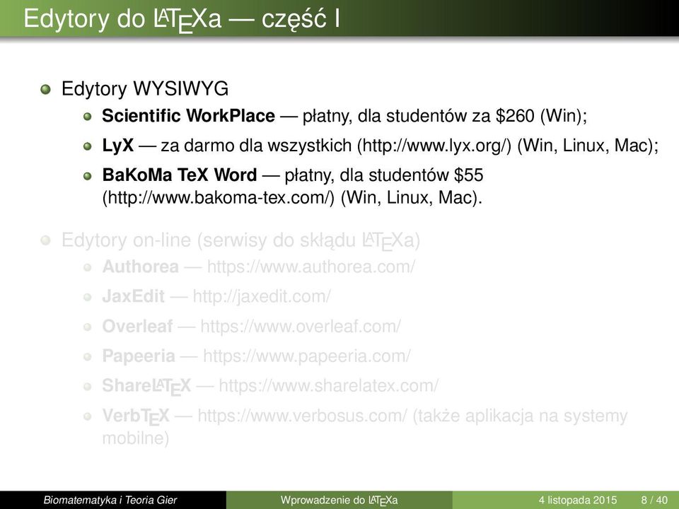 Edytory on-line (serwisy do składu L A T E Xa) Authorea https://www.authorea.com/ JaxEdit http://jaxedit.com/ Overleaf https://www.overleaf.