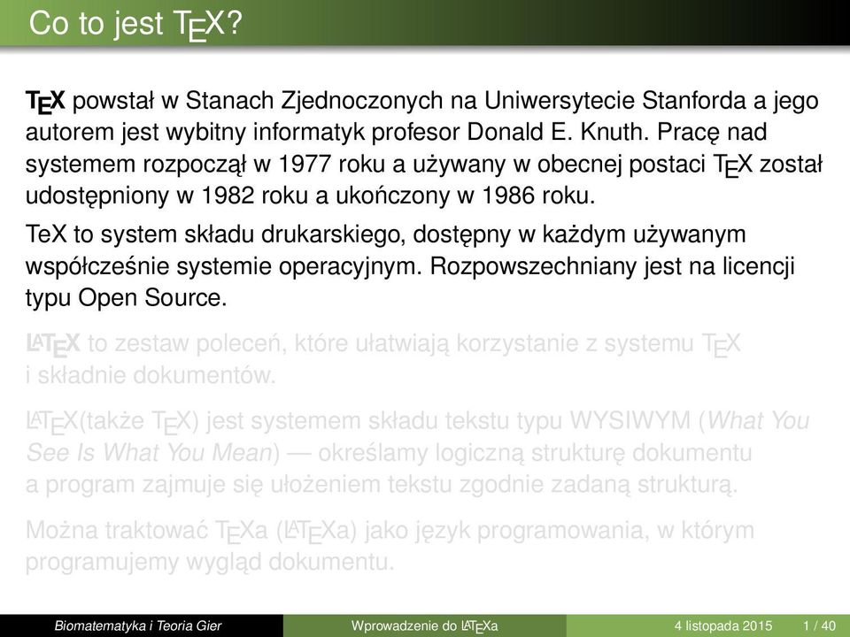 TeX to system składu drukarskiego, dostępny w każdym używanym współcześnie systemie operacyjnym. Rozpowszechniany jest na licencji typu Open Source.