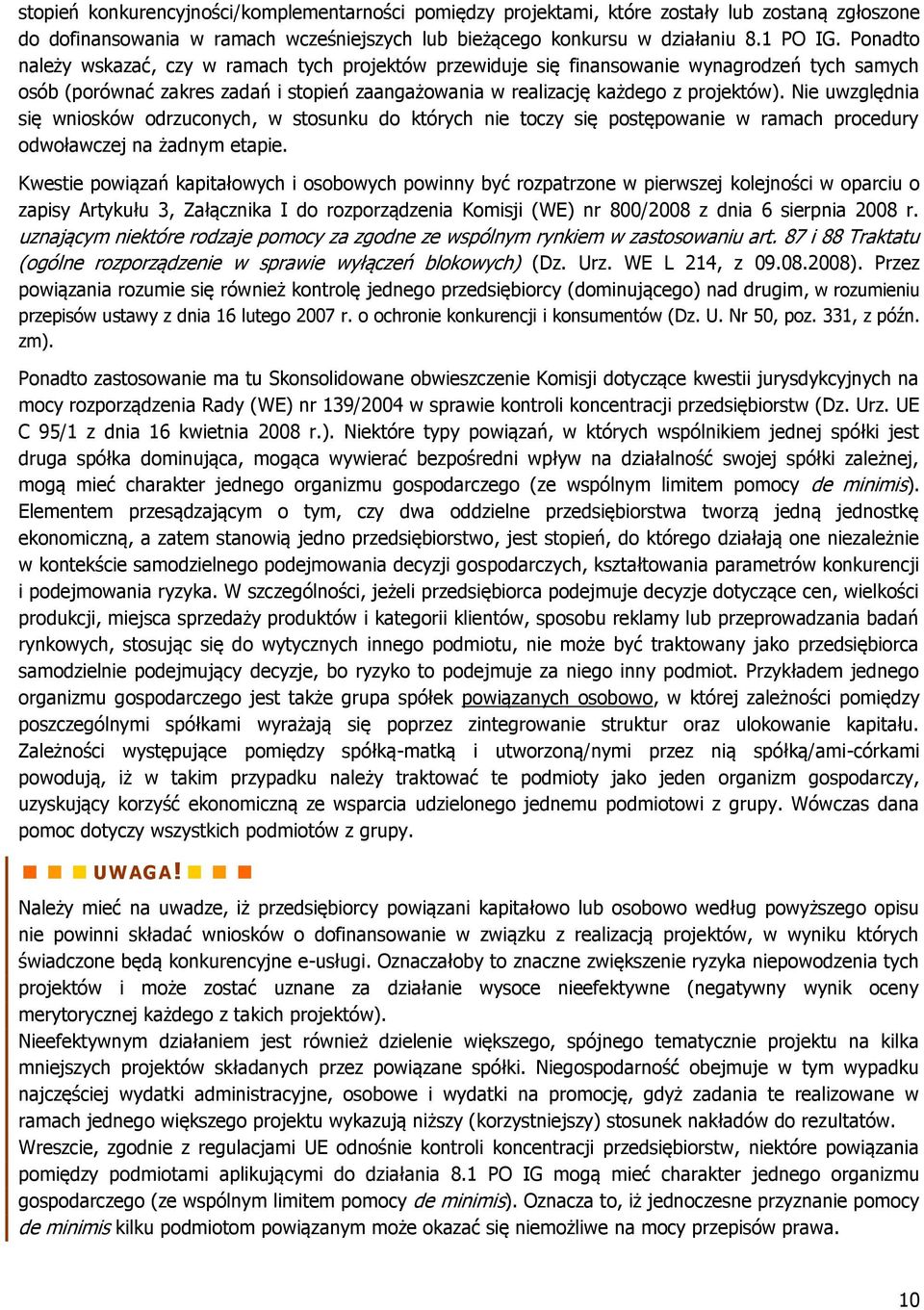 Nie uwzględnia się wniosków odrzuconych, w stosunku do których nie toczy się postępowanie w ramach procedury odwoławczej na żadnym etapie.