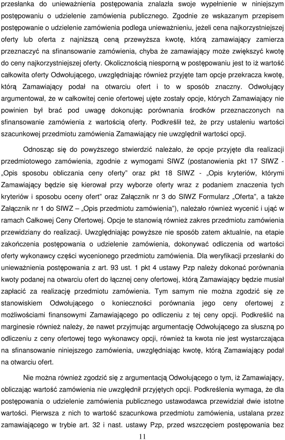 zamierza przeznaczyć na sfinansowanie zamówienia, chyba że zamawiający może zwiększyć kwotę do ceny najkorzystniejszej oferty.