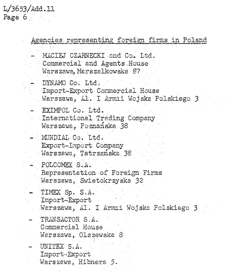 Ltd. International Trading Company Warszawa, Poznanska 38 MUNDIAL Co. Ltd. Export-Import Company Warszawa, Tatrzanska 38 POLCOMEXS.A. Representation of Foreign Firms Warszawa, Swietokrzyska 32 - TIMEXSp.