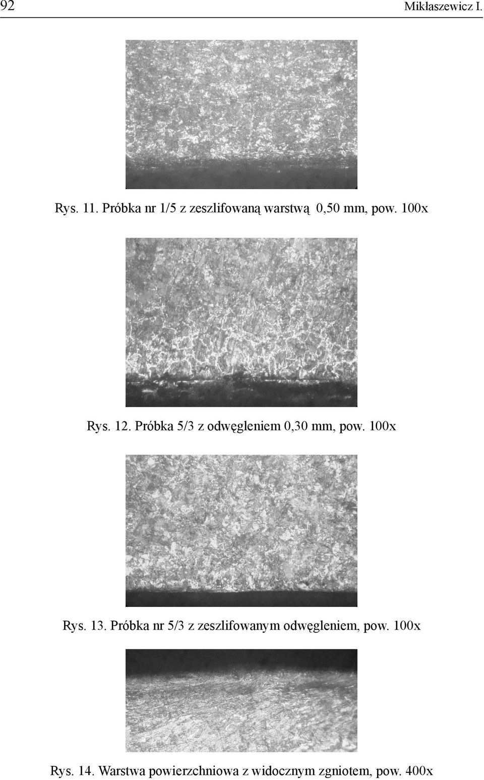 Próbka 5/3 z odwęgleniem 0,30 mm, pow. 100x Rys. 13.