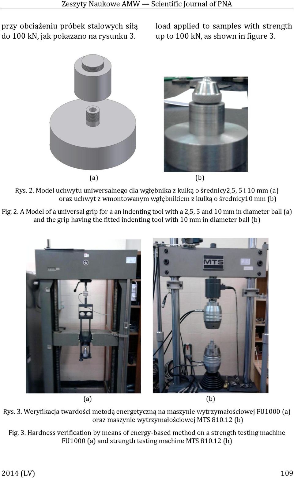 3. Weryfikacja twardości metodą energetyczną na maszynie wytrzymałościowej FU1000 (a) oraz maszynie wytrzymałościowej MTS 810.12 (b) Fig. 3.