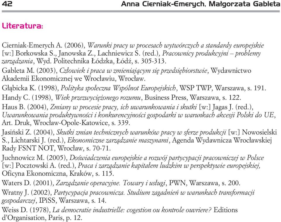 (2003), Cz³owiek i praca w zmieniaj¹cym siê przedsiêbiorstwie, Wydawnictwo Akademii Ekonomicznej we Wroc³awiu, Wroc³aw. G³¹bicka K.