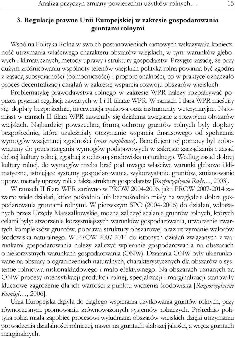 wiejskich, w tym: warunków glebowych i klimatycznych, metody uprawy i struktury gospodarstw.