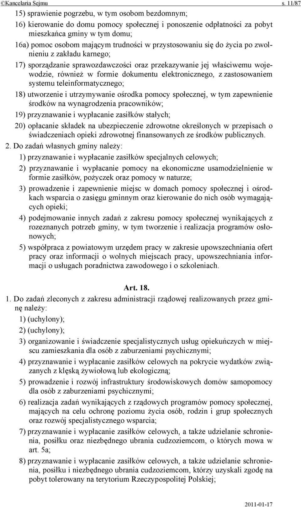 przystosowaniu się do życia po zwolnieniu z zakładu karnego; 17) sporządzanie sprawozdawczości oraz przekazywanie jej właściwemu wojewodzie, również w formie dokumentu elektronicznego, z