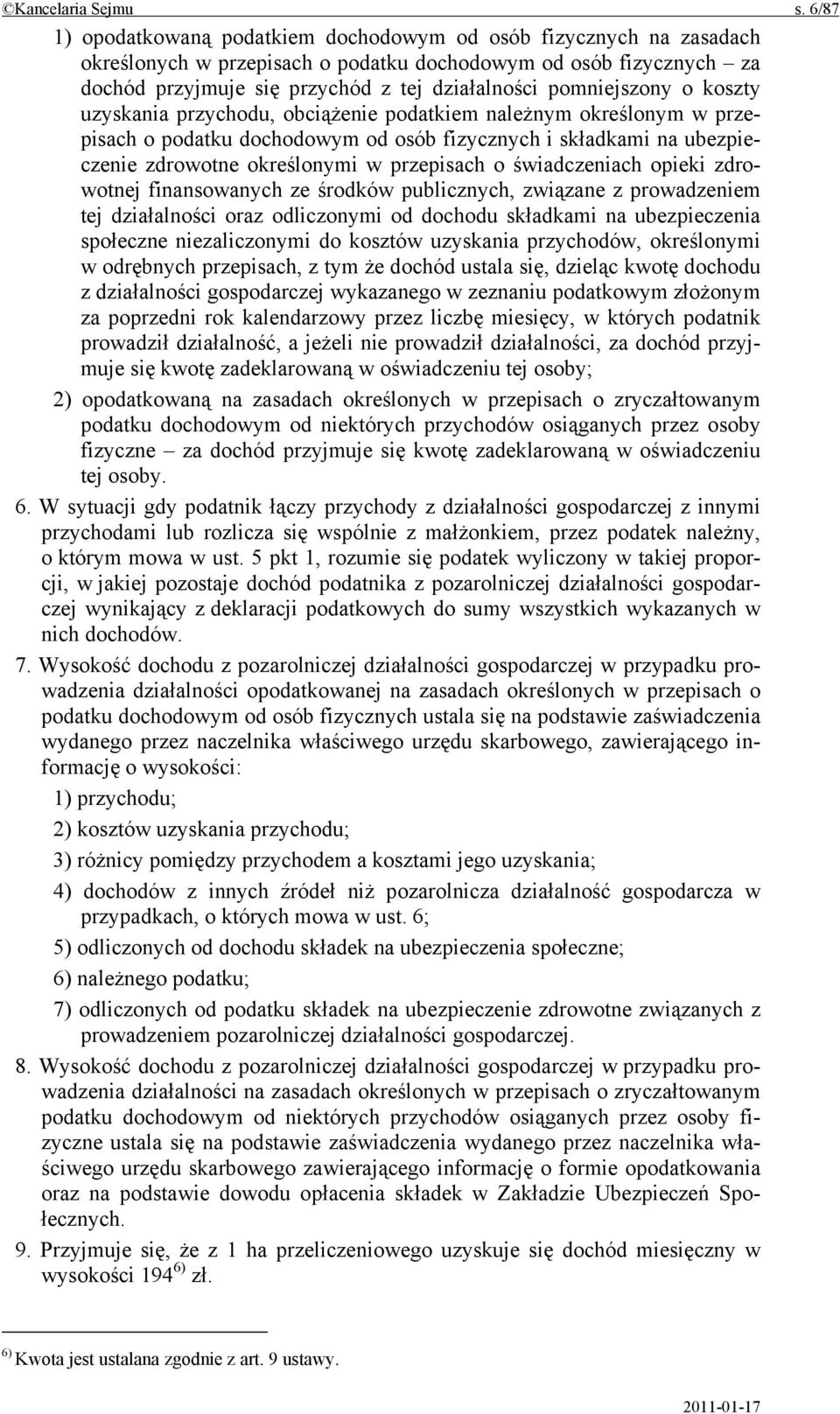 pomniejszony o koszty uzyskania przychodu, obciążenie podatkiem należnym określonym w przepisach o podatku dochodowym od osób fizycznych i składkami na ubezpieczenie zdrowotne określonymi w