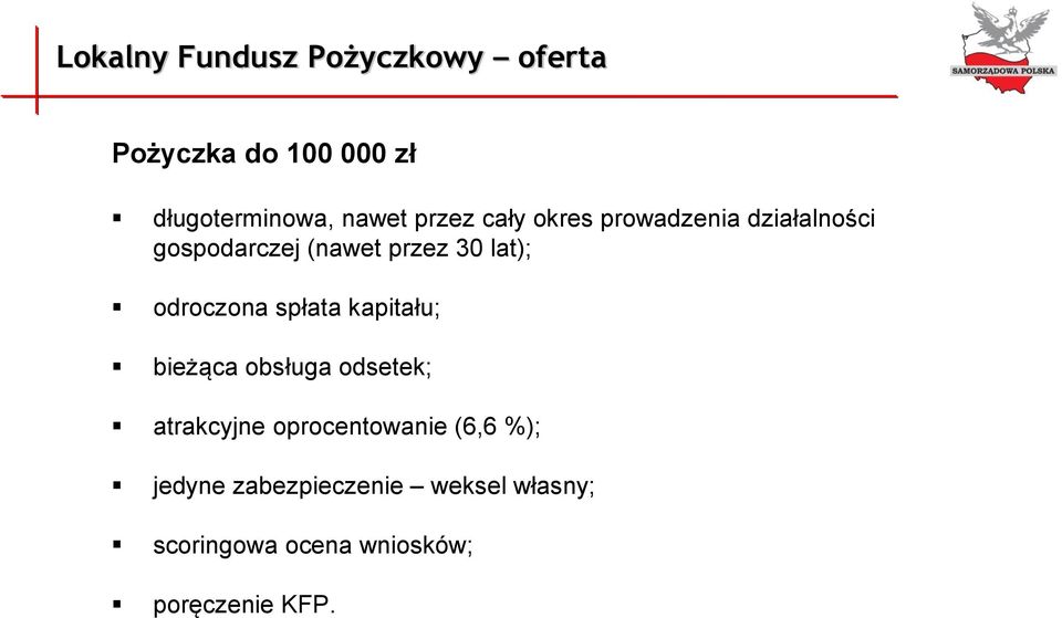 odroczona spłata kapitału; bieżąca obsługa odsetek; atrakcyjne oprocentowanie