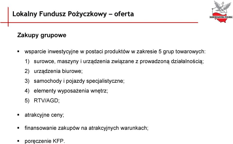 działalnością; 2) urządzenia biurowe; 3) samochody i pojazdy specjalistyczne; 4) elementy