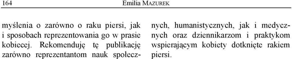 Rekomenduję tę publikację zarówno reprezentantom nauk społecznych,