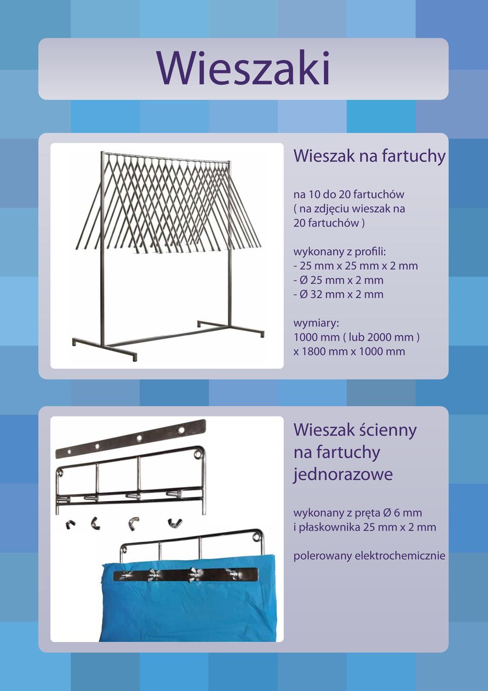 2 mm wymiary: 1000 mm ( lub 2000 mm ) x 1800 mm x 1000 mm Wieszak ścienny na