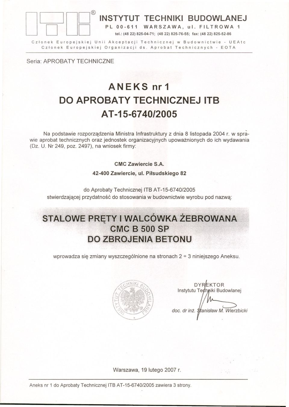 Aprobat Technicznych - EOTA Seria: APROBATY TECHNICZNE ANEKS nr1 DO APROBATY TECHNICZNEJ AT -15-67 40/2005 ITB Na podstawie rozporzadzenia Ministra Infrastruktury z dnia 8 listopada 2004 r.