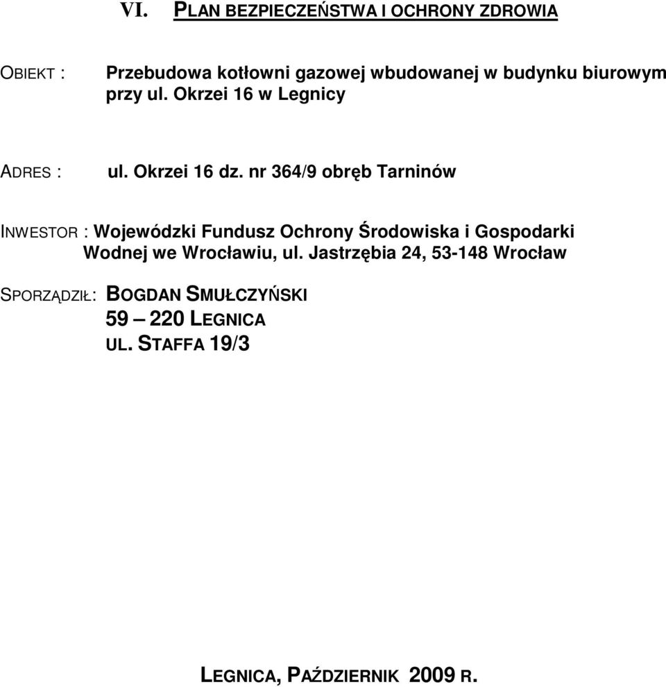 nr 364/9 obręb Tarninów INWESTOR : Wojewódzki Fundusz Ochrony Środowiska i Gospodarki Wodnej we