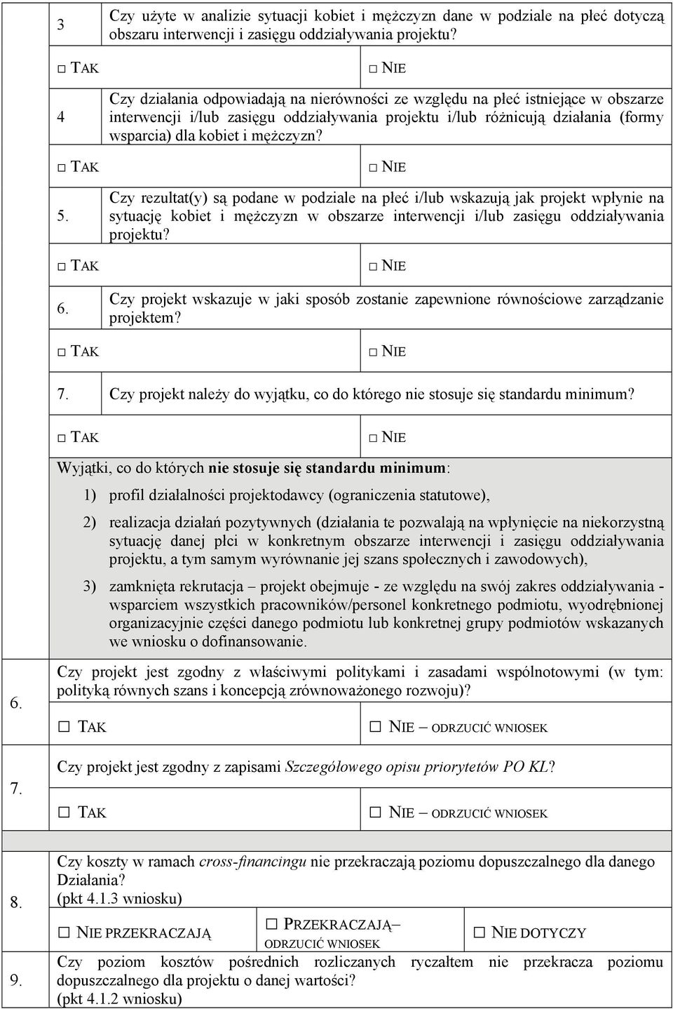 Czy rezultt(y) są podne w podzile n płeć i/lu wskzują jk projekt wpłynie n sytucję koiet i mężczyzn w oszrze interwencji i/lu zsięgu oddziływni?