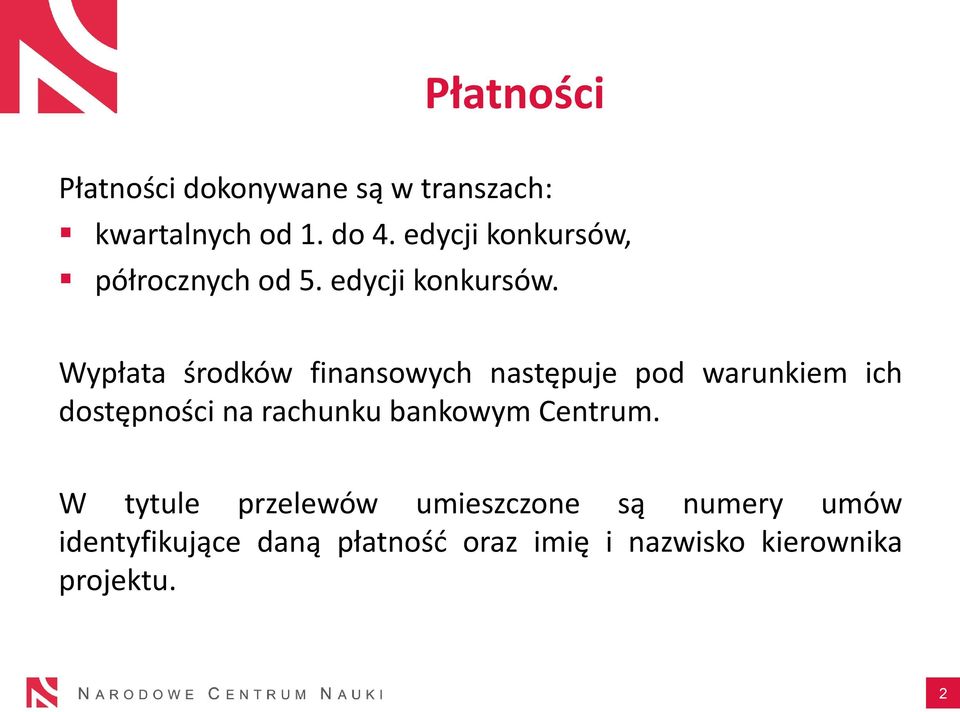 Wypłata środków finansowych następuje pod warunkiem ich dostępności na rachunku