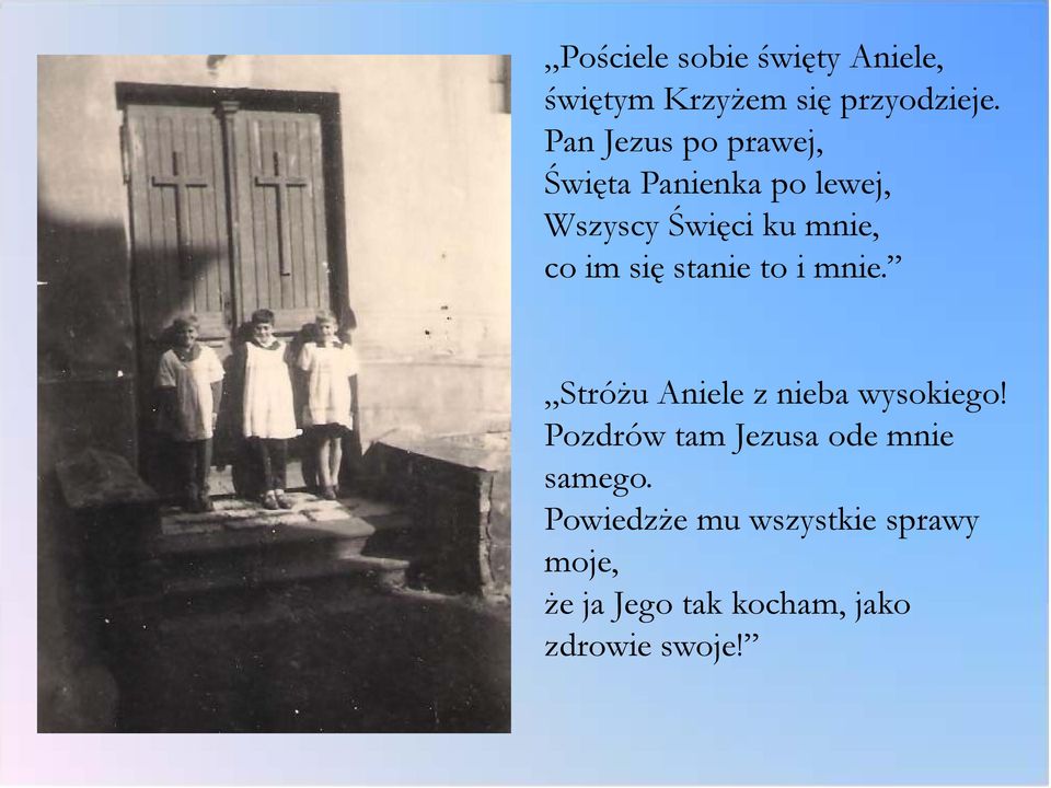 się stanie to i mnie. Stróżu Aniele z nieba wysokiego!