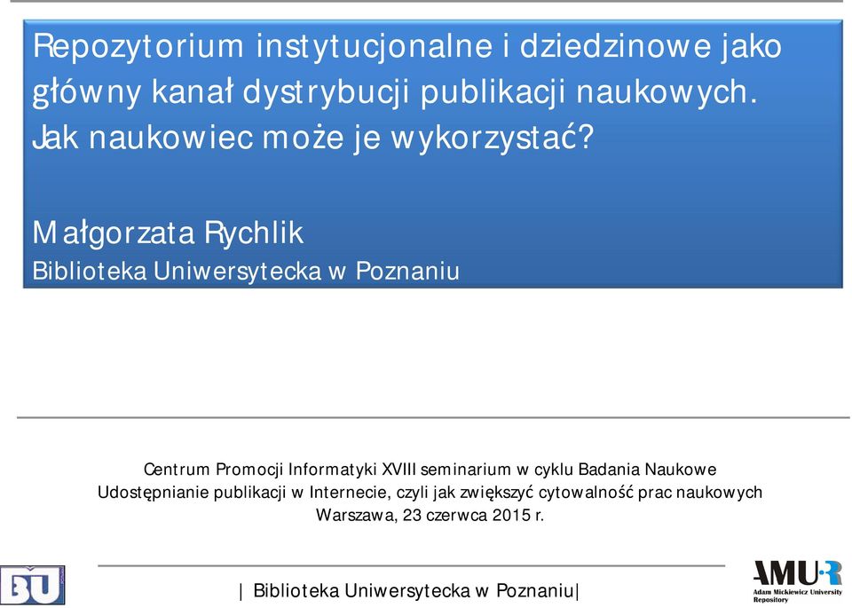 Małgorzata Rychlik Biblioteka Uniwersytecka w Poznaniu Centrum Promocji