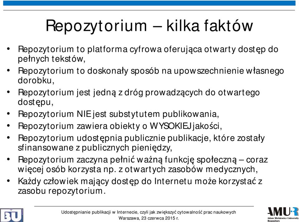 obiekty o WYSOKIEJ jakości, Repozytorium udostępnia publicznie publikacje, które zostały sfinansowane z publicznych pieniędzy, Repozytorium zaczyna pełnić