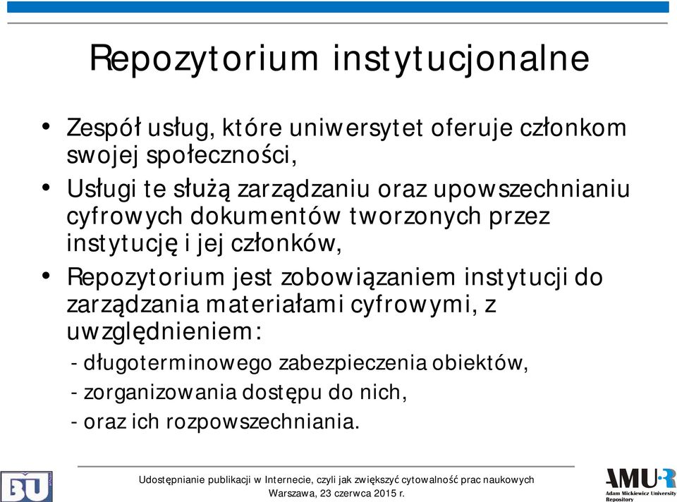 członków, Repozytorium jest zobowiązaniem instytucji do zarządzania materiałami cyfrowymi, z