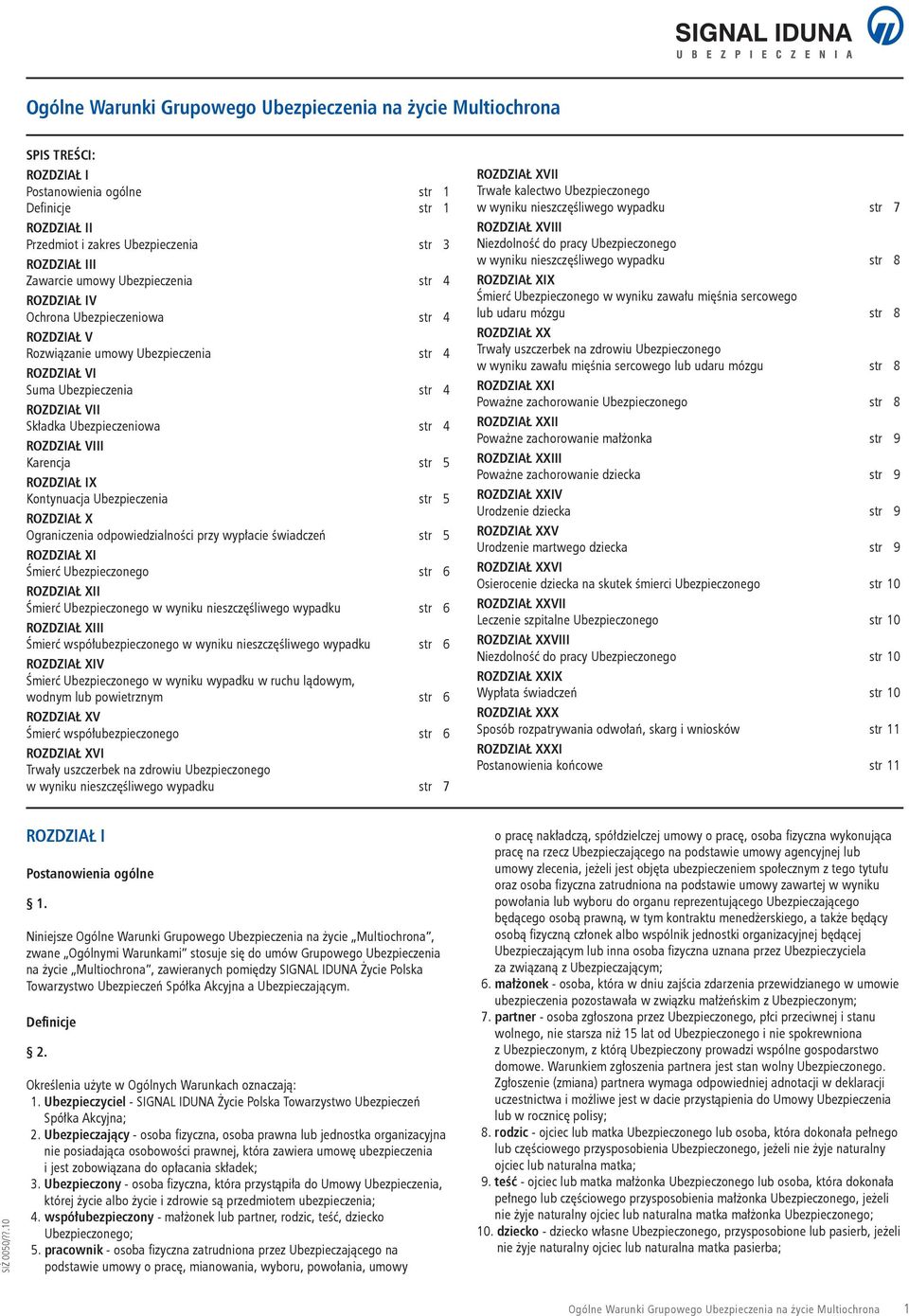 str 4 ROZDZIAŁ VIII Karencja str 5 ROZDZIAŁ IX Kontynuacja Ubezpieczenia str 5 ROZDZIAŁ X Ograniczenia odpowiedzialności przy wypłacie świadczeń str 5 ROZDZIAŁ XI Śmierć Ubezpieczonego str 6 ROZDZIAŁ