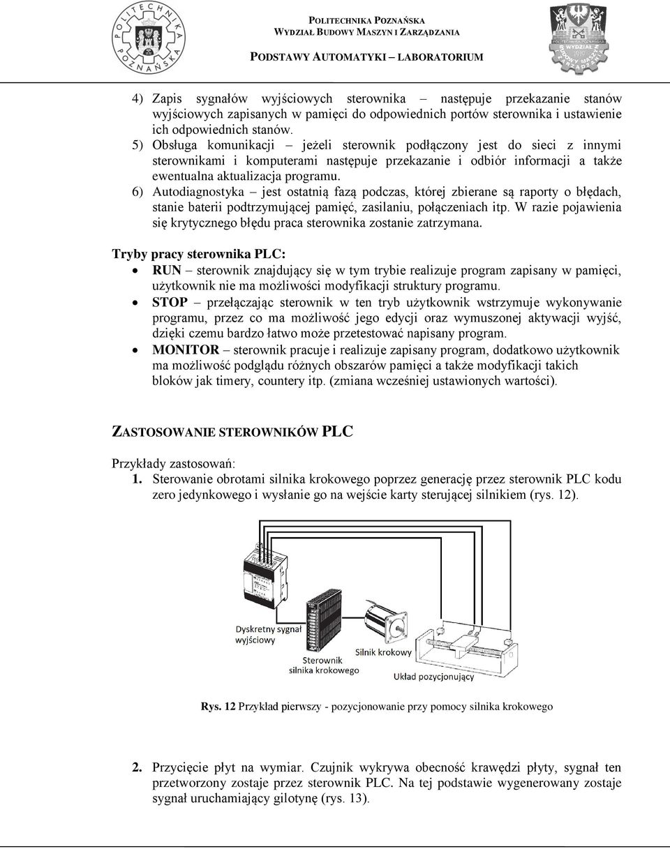 6) Autodiagnostyka jest ostatnią fazą podczas, której zbierane są raporty o błędach, stanie baterii podtrzymującej pamięć, zasilaniu, połączeniach itp.