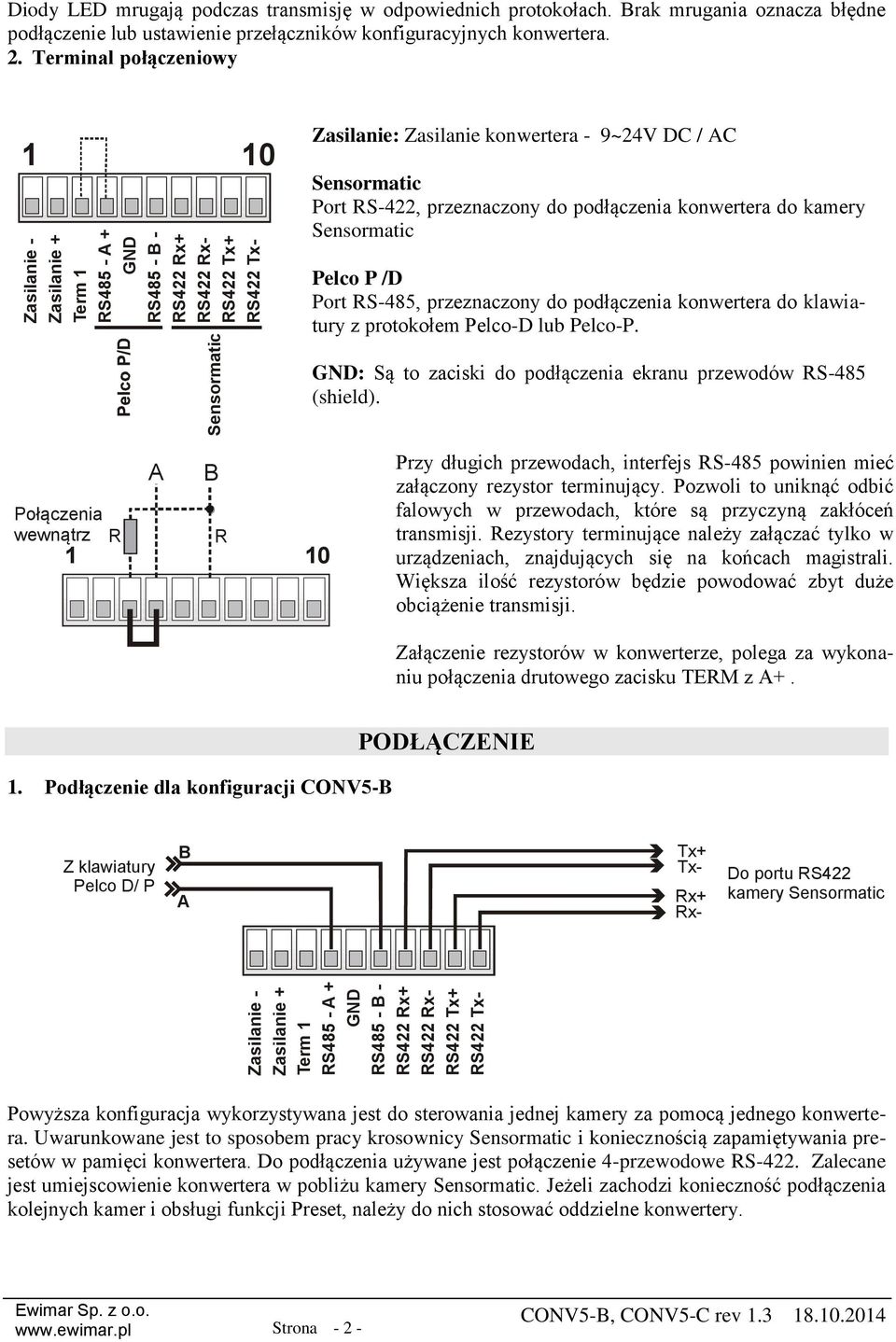 klawiatury z protokołem Pelco-D lub Pelco-P. : Są to zaciski do podłączenia ekranu przewodów RS-485 (shield).