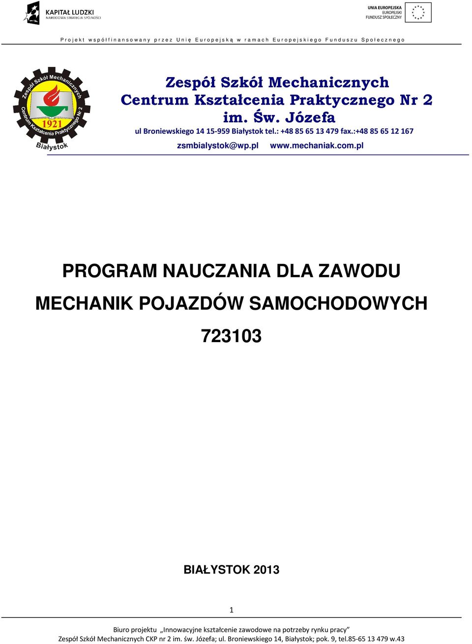 :+48 85 65 12 167 zsmbialystok@wp.pl www.mechaniak.com.