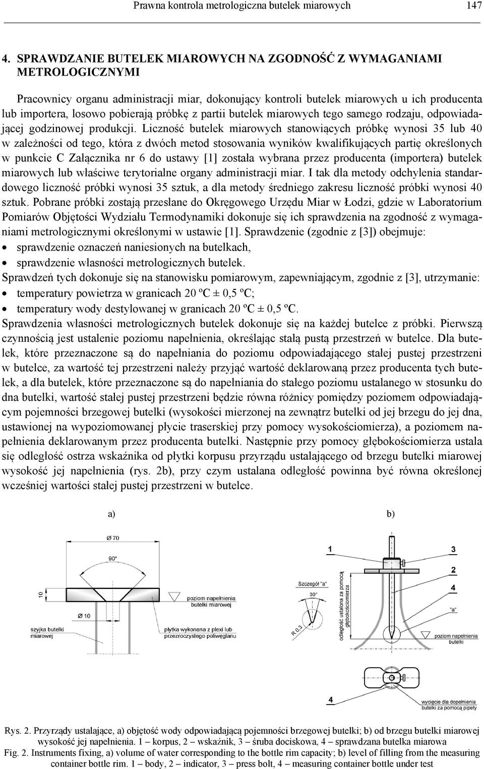 próbkę z partii butelek miarowych tego samego rodzaju, odpowiadającej godzinowej produkcji.