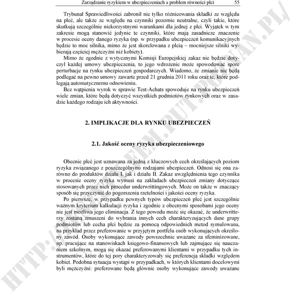 Wyjątek w tym zakresie mogą stanowić jedynie te czynniki, które mają zasadnicze znaczenie w procesie oceny danego ryzyka (np.