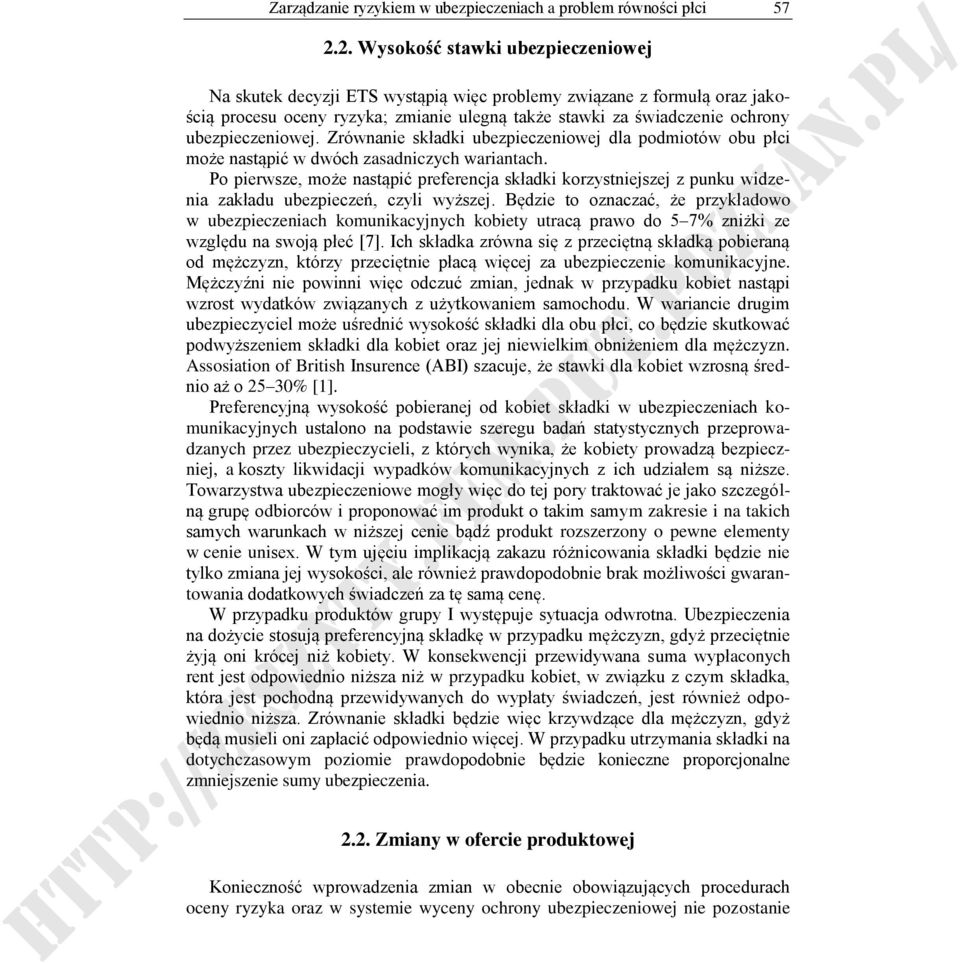 ubezpieczeniowej. Zrównanie składki ubezpieczeniowej dla podmiotów obu płci może nastąpić w dwóch zasadniczych wariantach.