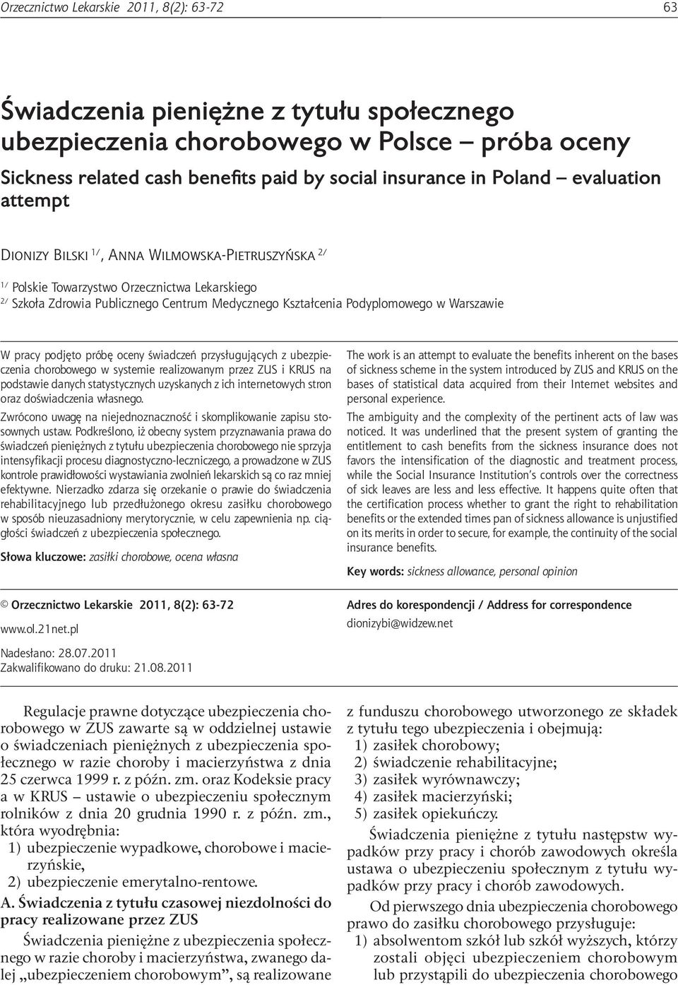 Anna Wilmowska-Pietruszyńska 2/ 1/ Polskie Towarzystwo Orzecznictwa Lekarskiego 2/ Szkoła Zdrowia Publicznego Centrum Medycznego Kształcenia Podyplomowego w Warszawie W pracy podjęto próbę oceny