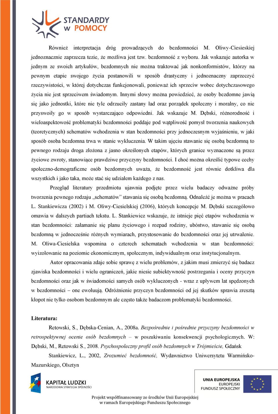 rzeczywistości, w której dotychczas funkcjonowali, ponieważ ich sprzeciw wobec dotychczasowego życia nie jest sprzeciwem świadomym.