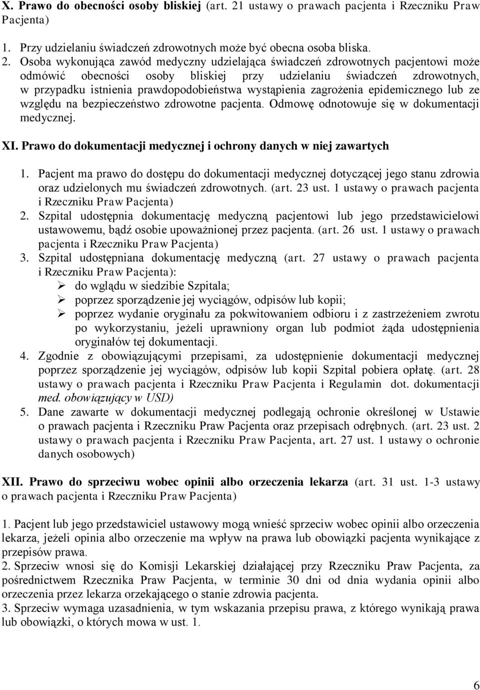 Osoba wykonująca zawód medyczny udzielająca świadczeń zdrowotnych pacjentowi może odmówić obecności osoby bliskiej przy udzielaniu świadczeń zdrowotnych, w przypadku istnienia prawdopodobieństwa