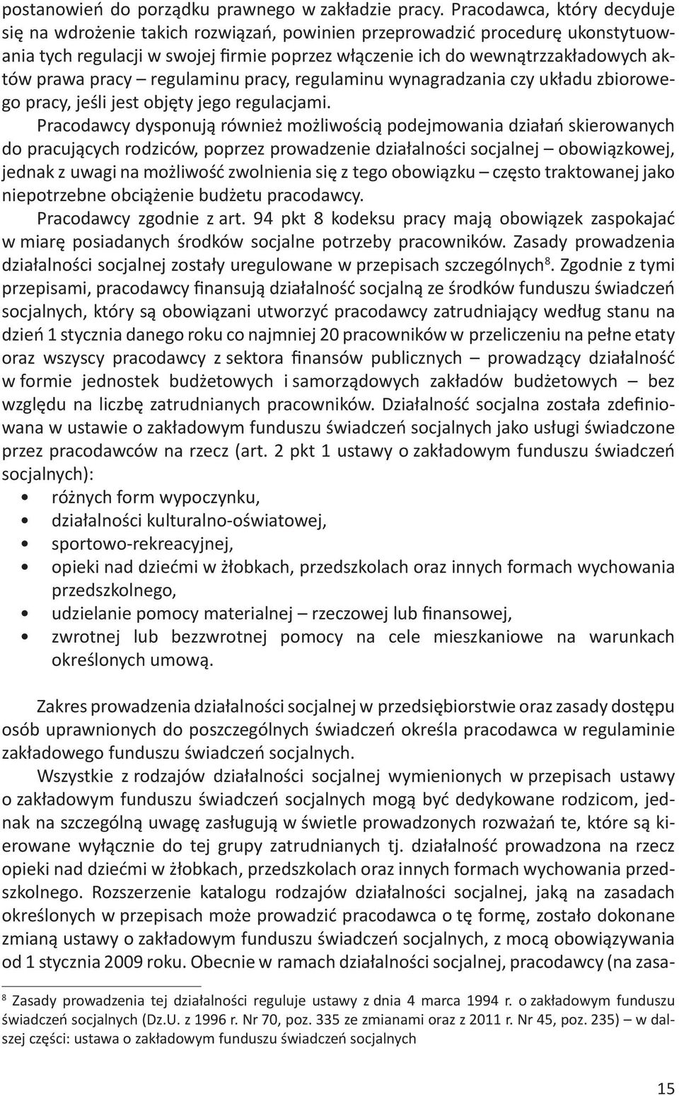 pracy regulaminu pracy, regulaminu wynagradzania czy układu zbiorowego pracy, jeśli jest objęty jego regulacjami.